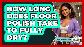 How Long Does Floor Polish Take To Fully Dry? - Homekeeping Handbook