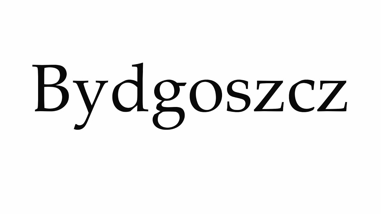 How to Pronounce Bydgoszcz YouTube