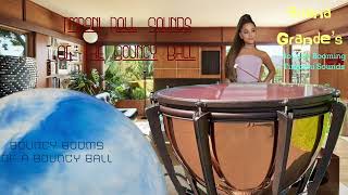 Ariana Grande’s Bouncy Timpani Roll As The Sound Of A Bouncy Ball (this is a what if sample)