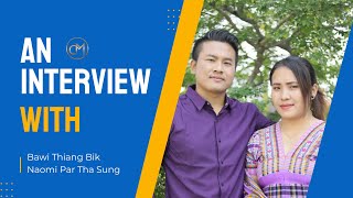 Bawi Thiang Bik & Naomi Par Tha Sung Interview