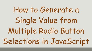 How to Generate a Single Value from Multiple Radio Button Selections in JavaScript