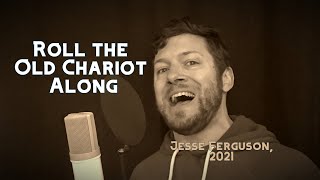 Roll the Old Chariot Along