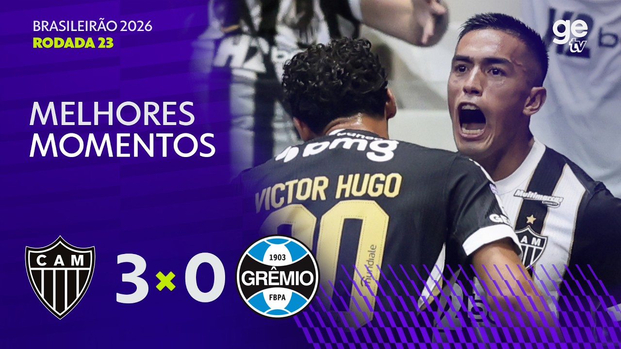 ATLÉTICO-MG 3 X 0 GRÊMIO | MELHORES MOMENTOS | 23ª RODADA CAMPEONATO BRASILEIRO 2026 | ge tv