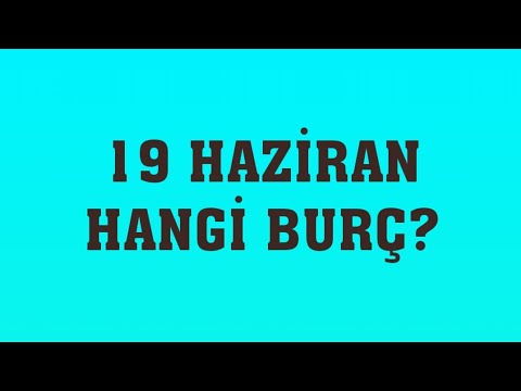 19 Haziran Hangi Burç?