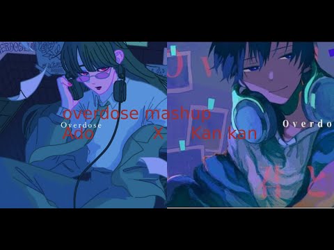 Overdose Ado X Kankan Mashup