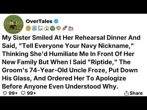 My Sister Smiled At Her Rehearsal Dinner And Said, "Tell Everyone Your Navy Nickname...