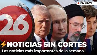 ⚡ NOTICIAS SIN CORTES | El resumen más completo de los últimos 7 días | CANAL 26 EN VIVO