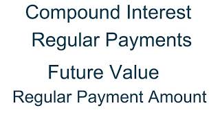 Compound Interest - Regular Payments - Future Value - Determine the Amount of the Regular Payment