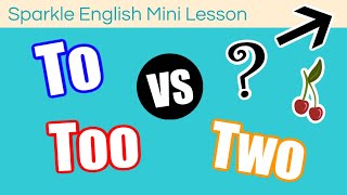 To \/ Too \/ Two - What is the Difference? | Homophones English Grammar ESL Mini Lesson