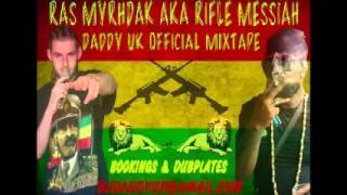 RAS MYRHDAK AKA RIFLE MESSIAH DADDY UK OFFICIAL MIXTAPE 2015