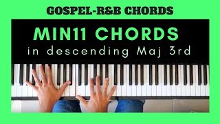 Video thumbnail of "GOSPEL and R&B PIANO CHORDS TUTORIAL | min11 Chord Progression in descending Maj 3rd"