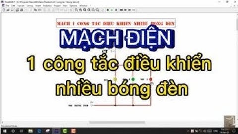 Thiết kế mạch điện 1 công tắc điều khiển nhiều bóng đèn