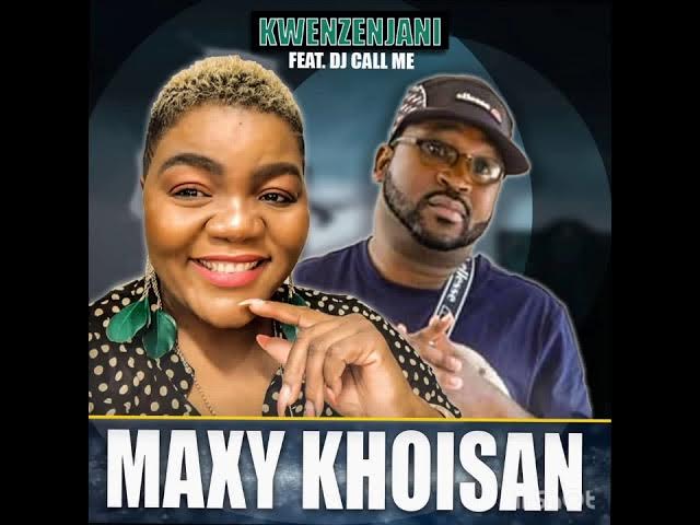 Maxy KhoiSan feat.Dj Call Me ‐  KWENZENJANI (Official Audio)