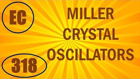 ElexCkts | Lecture-318 | Miller Crystal Oscillators