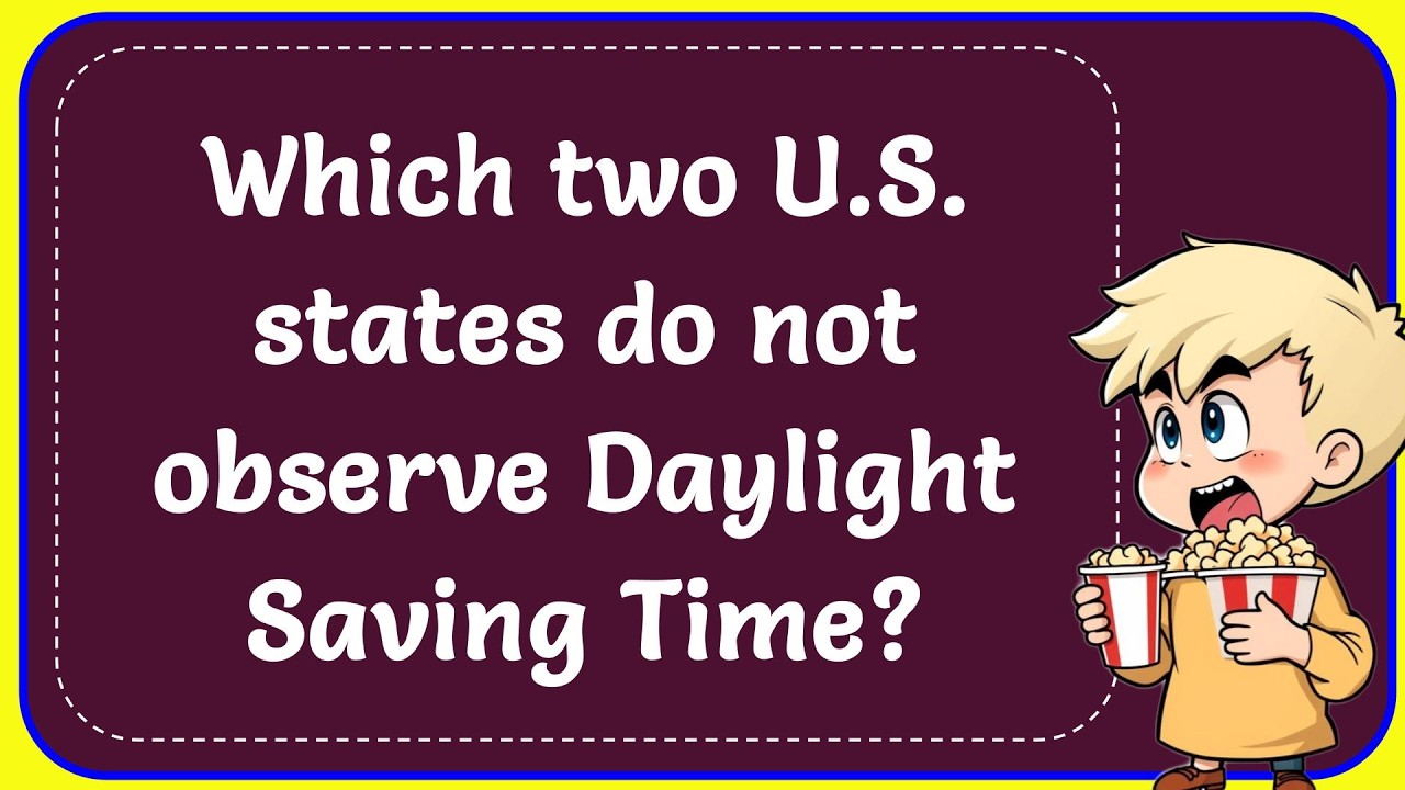 Which two U.S. states do not observe Daylight Saving Time? correct ...