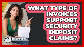 What Type of Invoices Support Security Deposit Claims?