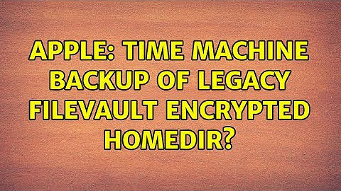 Apple: Time Machine backup of legacy filevault encrypted homedir?