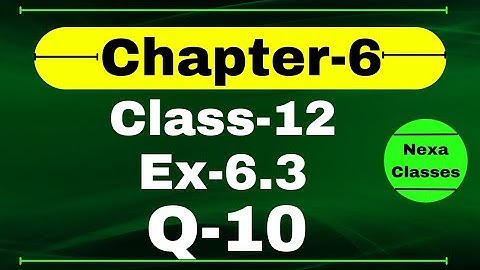 Class 12 Ex 6.3 Q10 Math | Chapter6 Class12 | Q10 Ex 6.3 Class 12 Math | Ex 6.3 Q10 Class 12 Math