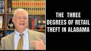 The Three Degrees Of Retail Theft In Alabama