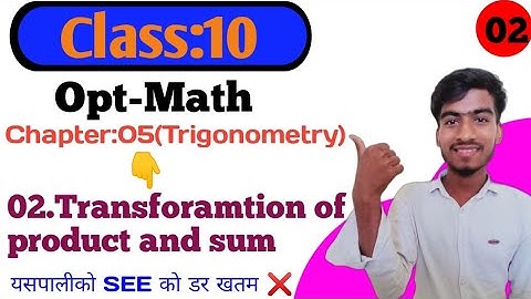 Chapter:5(Trigonometry).Class:10|Full Concept in Nepali (Transformations of product and sum)