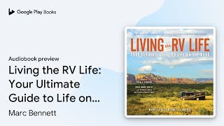 Living the RV Life: Your Ultimate Guide to Life… by Marc Bennett · Audiobook preview
