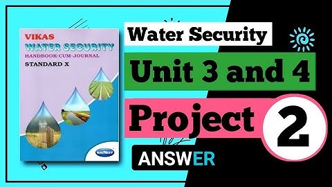 Std 10th | Water Security Book | Unit 3 and 4 | Project 2 | Answer | Solution Buddy