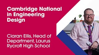 Cambridge National in Engineering Design at Laurus Rycroft High School: Ciaran Ellis, Head of Dept