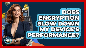 Does Encryption Slow Down My Device