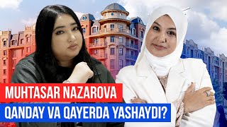 Muxtasar Nazarova Qayerda va Qanday Yashaydi? @mehmonda