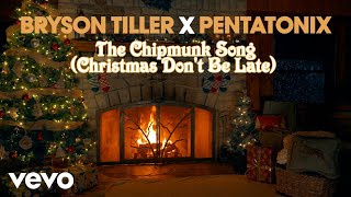 Смотреть клип [Yule Log Audio] The Chipmunk Song (Christmas Don'T Be Late) - Bryson Tiller & Pentatonix