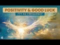 777 Hz Frequency: Attract Positivity &amp; Good Luck, High Vibration Frequency