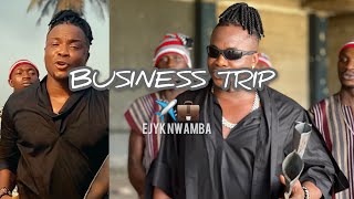 BUSINESS TRIP (Ogene version) 🔥 | Ejyk Nwamba