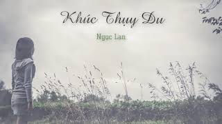 Khúc Thụy Du - Ngọc Lan (Nhạc Ngô Thụy Miên- Lyrics)