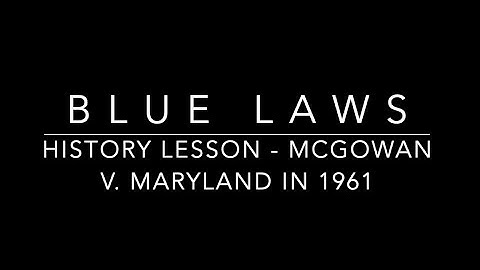 Blue laws: A history lesson on McGowan v. Maryland in 1961