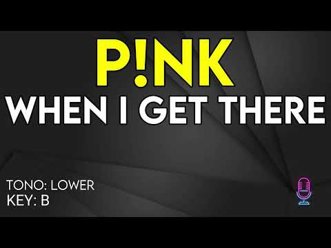 P!nk - When I Get There - Karaoke Instrumental - Lower