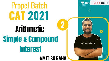 Propel Batch - CAT 2021 | Arithmetic | L2 - Simple & Compound Interest | By Amit Surana