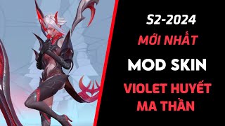 Mod Skin Violet Huyết Ma Thần Mùa 2 2024 Mới Nhất Full Hiệu Ứng, Âm Thanh, Không Lỗi Mạng