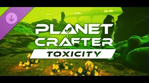 The Planet Crafter [Planet Toxicity] (Part 3)