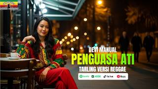 PENGUASA ATI | Devi Manual (Tarling Versi Reggae SKA) Viral Tiktok 2026