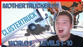 Clustertruck Trucking Hell World 1 1-10 Cluster Truck Playthrough