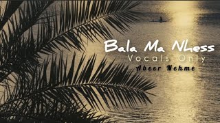 Abeer Nehme Bala Ma Nhess Vocals Only Trending Arabic Pure Voice