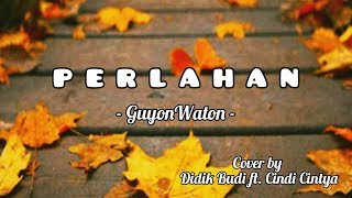 Perlahan - GuyonWaton || Cover Didik Budi ft. Cindi Cintya Dewi ( lirik )