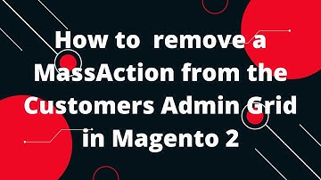 How to  remove a MassAction from the Customers Admin Grid in Magento 2