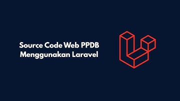 Source Code Web PPDB Menggunakan Laravel