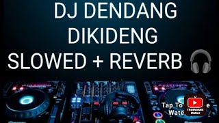 DJ DENDANG DIKIDENG - Slowed   Reverb 🎧