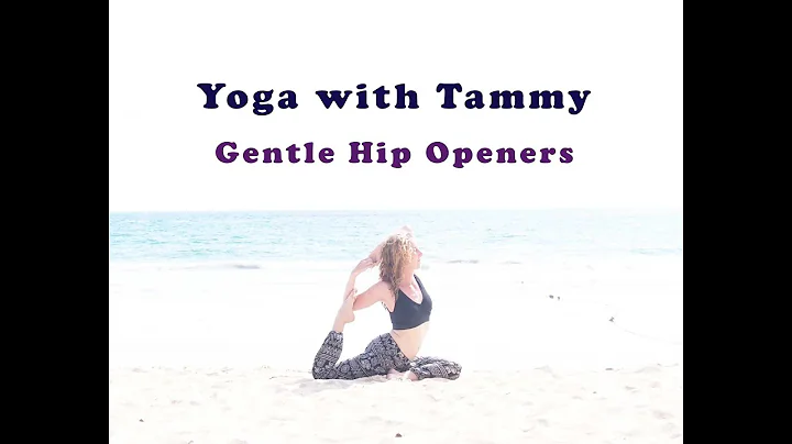 Yoga with Tammy - Gentle Hip Openers