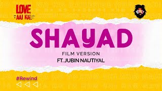 Video thumbnail of "Shayad (Film Version) | Pritam | Jubin Nautiyal | Love Aaj Kal"