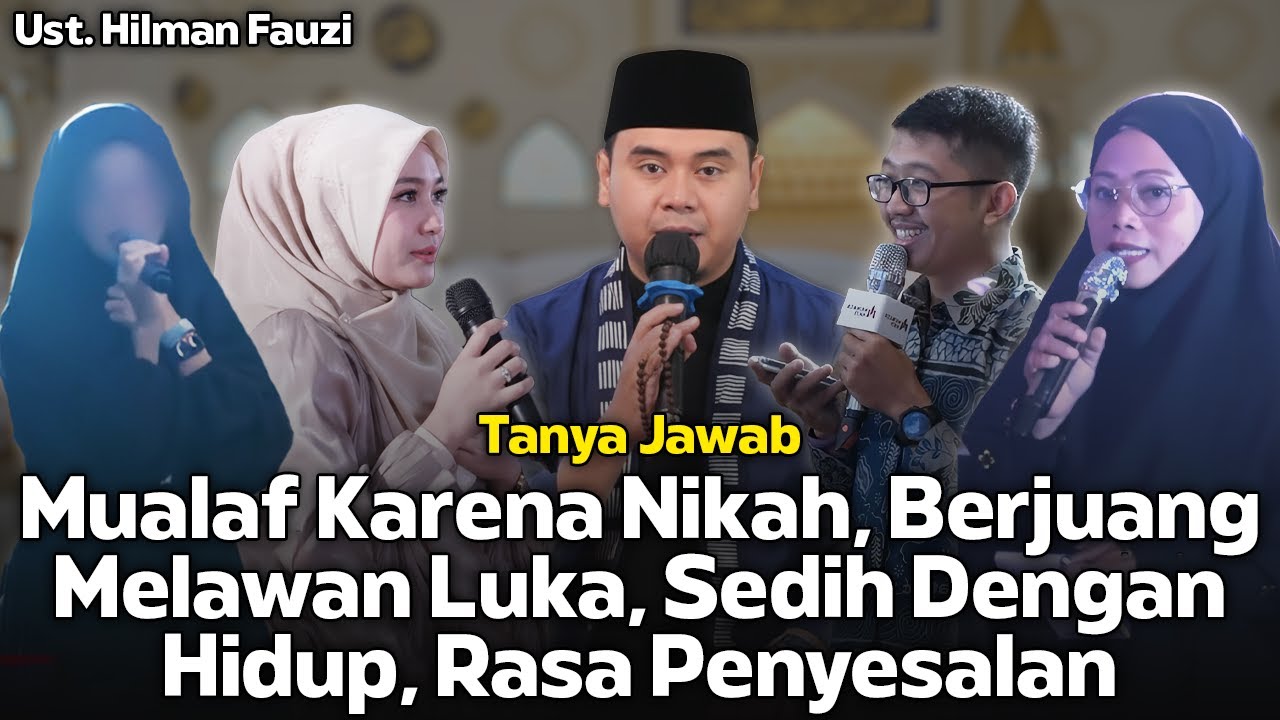 Mualaf Karena Nikah, Berjuang Melawan Luka, Sedih Dengan Hidup...❗Tanya Jawab❗Ust. Hilman Fauzi