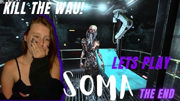 Save The Ark & Kill The WAU | SOMA Playthrough (End)