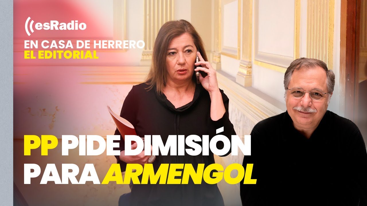 Editorial Luis Herrero: El PP pide la dimisión de Armengol - YouTube